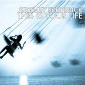 Jeremey Frederick : This Is Your Life